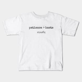 Patience > Haste T-Shirt Mug Coffee Mug Apparel Hoodie Sticker Gift Kids T-Shirt